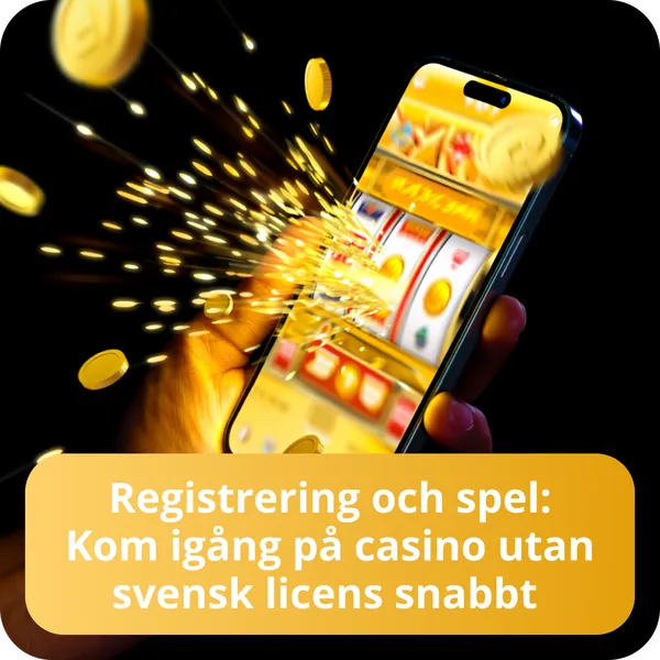 Registrering och spel: Kom igång på casino utan svensk licens snabbt